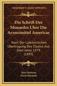 Die Schrift Des Monardes Uber Die Arzneimittel Americas