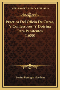 Practica Del Oficio De Curas, Y Confessores, Y Dotrina Para Penitentes (1650)