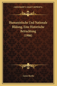 Humanistische Und Nationale Bildung, Eine Historische Betrachtung (1906)