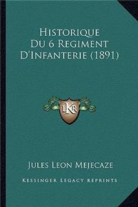 Historique Du 6 Regiment D'Infanterie (1891)