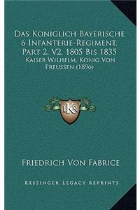 Koniglich Bayerische 6 Infanterie-Regiment, Part 2, V2, 1805 Bis 1835