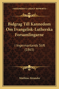 Bidgrag Till Kannedom Om Evangelisk-Lutherska Forsamlingarne