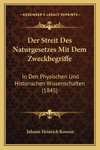 Streit Des Naturgesetzes Mit Dem Zweckbegriffe: In Den Physischen Und Historischen Wissenschaften (1845)