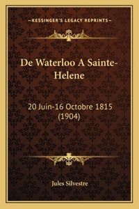 De Waterloo A Sainte-Helene