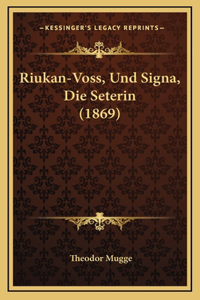 Riukan-Voss, Und Signa, Die Seterin (1869)