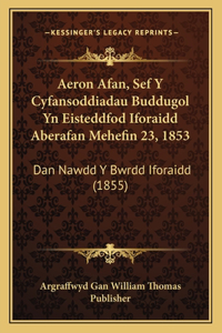 Aeron Afan, Sef y Cyfansoddiadau Buddugol Yn Eisteddfod Iforaidd Aberafan Mehefin 23, 1853
