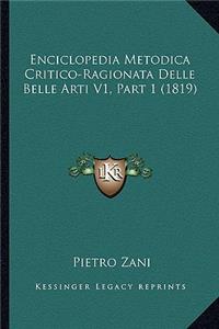 Enciclopedia Metodica Critico-Ragionata Delle Belle Arti V1, Part 1 (1819)