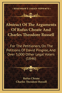 Abstract Of The Arguments Of Rufus Choate And Charles Theodore Russell