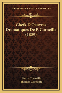 Chefs-D'Oeuvres Dramatiques De P. Corneille (1839)