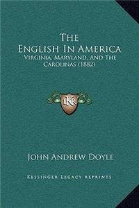 The English In America: Virginia, Maryland, And The Carolinas (1882)