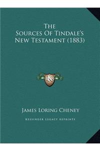 The Sources of Tindale's New Testament (1883) the Sources of Tindale's New Testament (1883)