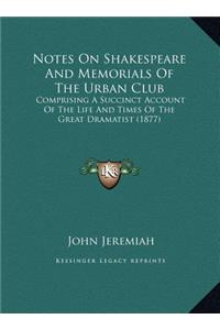Notes On Shakespeare And Memorials Of The Urban Club