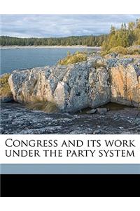 Congress and Its Work Under the Party System