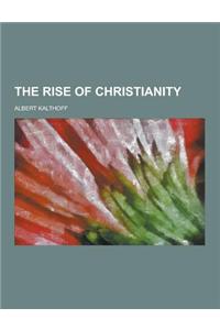 The Rise of Christianity