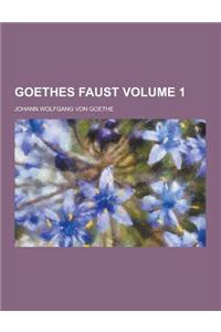 Goethes Faust Volume 1