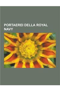 Portaerei Della Royal Navy: HMS Formidable, HMS Eagle, HMS Glorious, HMS Ark Royal, HMS Argus, HMS Indomitable, HMS Courageous, HMS Unicorn, HMS F