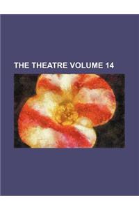 The Theatre Volume 14