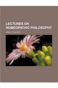 Lectures on Homeopathic Philosophy