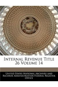 Internal Revenue Title 26 Volume 14