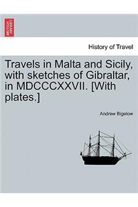 Travels in Malta and Sicily, with sketches of Gibraltar, in MDCCCXXVII. [With plates.]