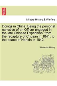 Doings in China. Being the Personal Narrative of an Officer Engaged in the Late Chinese Expedition, from the Recapture of Chusan in 1841, to the Peace of Nankin in 1842.