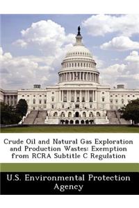 Crude Oil and Natural Gas Exploration and Production Wastes