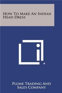 How to Make an Indian Head Dress