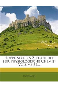 Hoppe-Seyler's Zeitschrift Fur Physiologische Chemie, Volume 54...