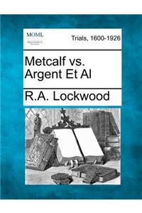 Metcalf vs. Argent et al