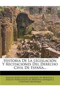 Historia De La Legislación Y Recitaciones Del Derecho Civil De España...