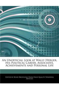 An Unofficial Look at Wally Herger, His Political Career, Associates, Achievements and Personal Life
