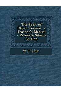 Book of Object Lessons. a Teacher's Manual