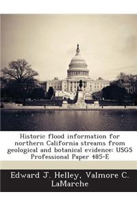 Historic Flood Information for Northern California Streams from Geological and Botanical Evidence