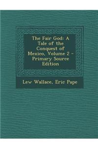 The Fair God: A Tale of the Conquest of Mexico, Volume 2