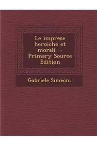 Le Imprese Heroiche Et Morali