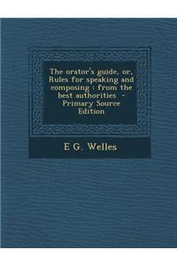 Orator's Guide, Or, Rules for Speaking and Composing