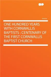 One Hundred Years with Cornwallis Baptists: Centenary of the First Cornwallis Baptist Church