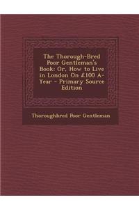 The Thorough-Bred Poor Gentleman's Book