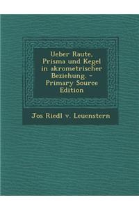 Ueber Raute, Prisma Und Kegel in Akrometrischer Beziehung. - Primary Source Edition