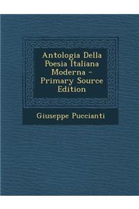Antologia Della Poesia Italiana Moderna - Primary Source Edition