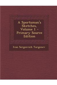 A Sportsman's Sketches, Volume 1