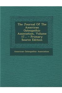 The Journal of the American Osteopathic Association, Volume 17...