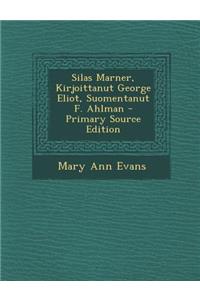 Silas Marner, Kirjoittanut George Eliot, Suomentanut F. Ahlman - Primary Source Edition