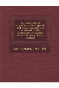 The Principles of Rhythm, Both in Speech and Music; Especially as Exhibited in the Mechanism of English Verse