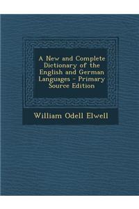 A New and Complete Dictionary of the English and German Languages - Primary Source Edition