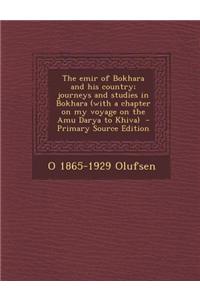 The Emir of Bokhara and His Country; Journeys and Studies in Bokhara (with a Chapter on My Voyage on the Amu Darya to Khiva)