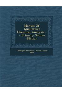 Manual of Qualitative Chemical Analysis... - Primary Source Edition