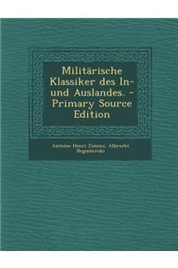 Militarische Klassiker Des In- Und Auslandes. - Primary Source Edition