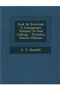 God at Eventide a Companion Volume to God Calling