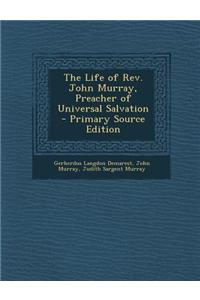 The Life of REV. John Murray, Preacher of Universal Salvation